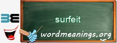 WordMeaning blackboard for surfeit